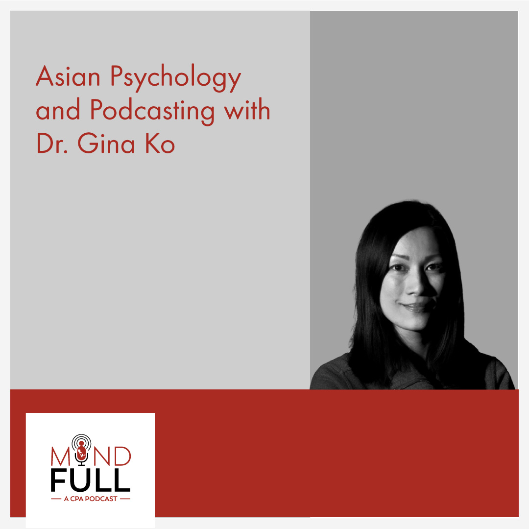 Asian psychology and podcasting with Dr. Gina Ko