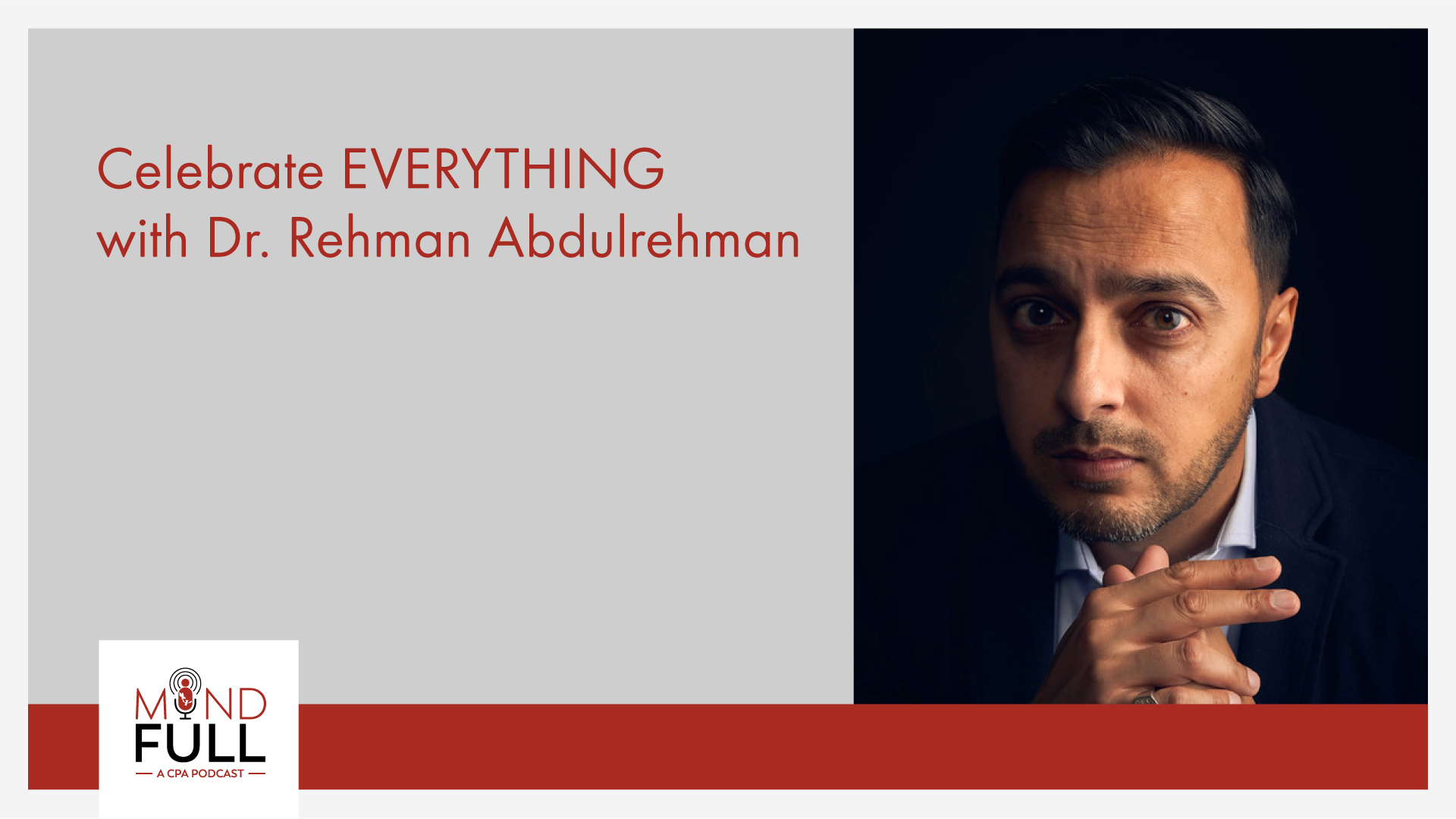 Celebrate EVERYTHING with Dr. Rehman Abdulrehman