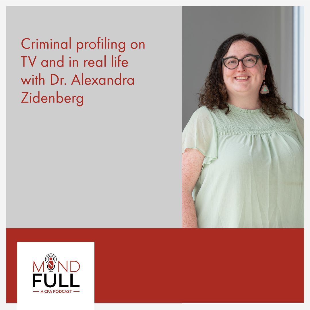 Criminal profiling on TV and in real life with Dr. Alexandra Zidenberg