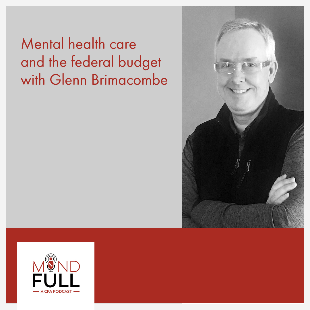 Mental health care and the federal budget with Glenn Brimacombe